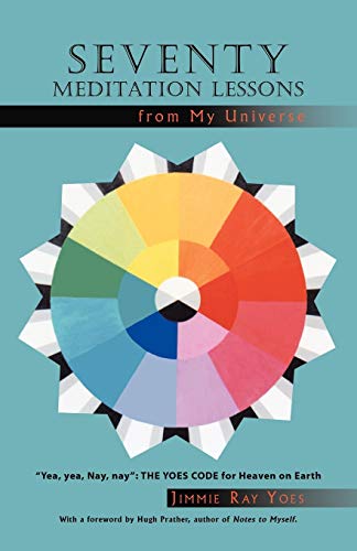 Yoes - Seventy Meditation Lessons from My Universe Yea, Yea, Nay, Nay