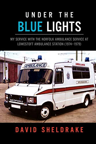 Sheldrak - Under the Blue Lights My Service with the Norfolk Ambulanc