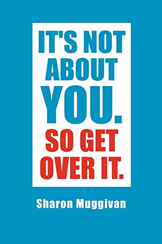 Muggivan - It's not about you. So Get over it. - New paperback or soft