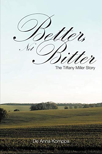 Komppa - Better, Not Bitter The Tiffany Miller Story - New paperback
