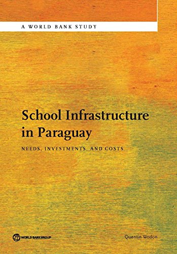 Wodon - School Infrastructure in Paraguay: Needs, Investments, and Cos