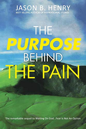 Henry - Purpose Behind the Pain The Remarkable Sequel to Waiting on G
