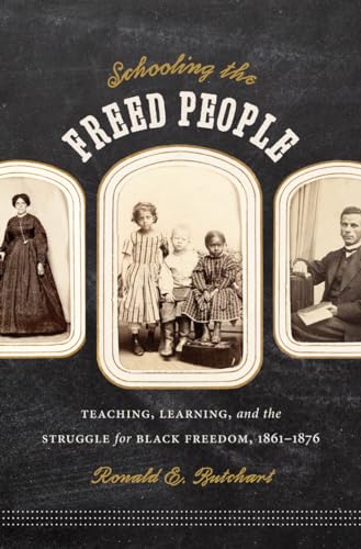 Butchart - Schooling the Freed People: Teaching, Learning, and the Str