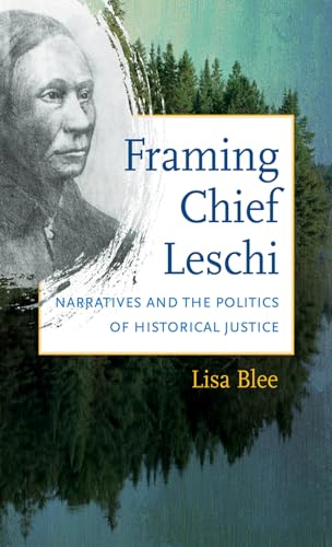Bl - Framing Chief Leschi: Narratives and the Politics of Historical J