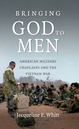 Whitt - Bringing God to Men: American Military Chaplains and the Vietn