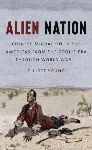 Young - Alien Nation: Chinese Migration in the Americas from the Cooli