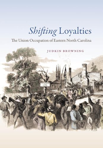 Browning - Shifting Loyalties: The Union Occupation of Eastern North C