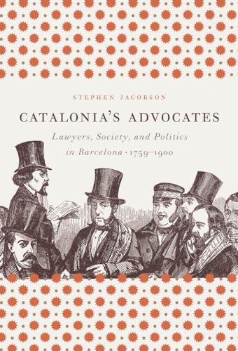 Jacobson - Catalonia's Advocates: Lawyers, Society, and Politics in Ba