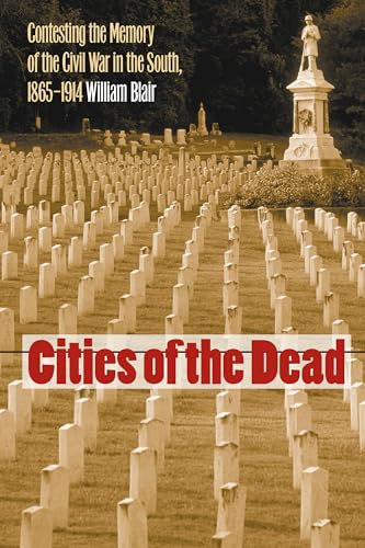 Blair - Cities of the Dead: Contesting the Memory of the Civil War in