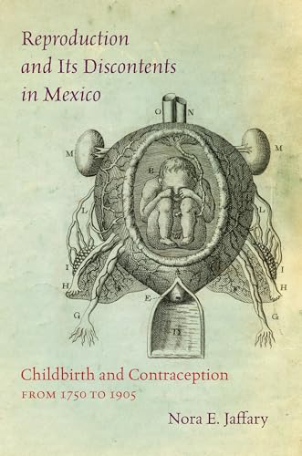 Jaffary - Reproduction and Its Discontents in Mexico: Childbirth and C
