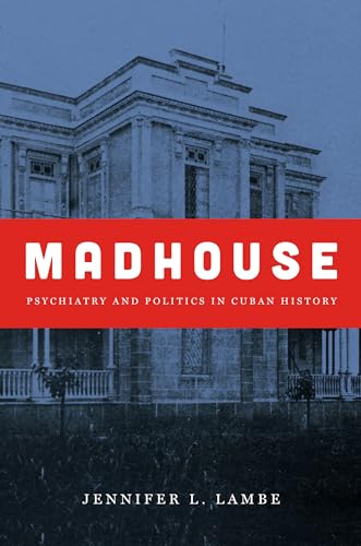 Lamb - Madhouse: Psychiatry and Politics in Cuban History - New paperb