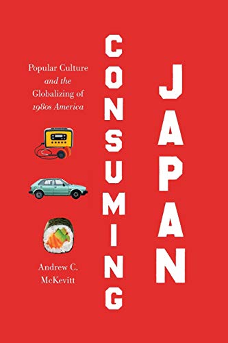McKevitt - Consuming Japan: Popular Culture and the Globalizing of 198