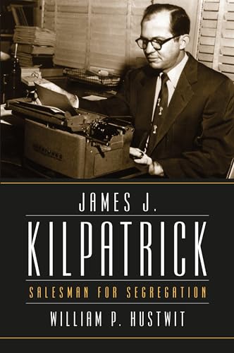 Hustwit - James J. Kilpatrick: Salesman for Segregation - New paperbac