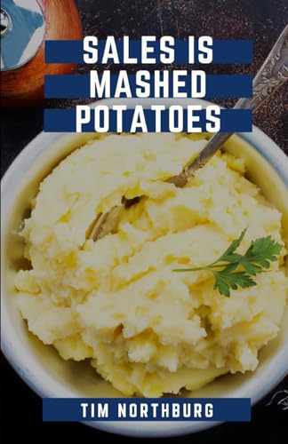 Northburg - Sales Is Mashed Potatoes A Pocket Guide to Keep You Motiv