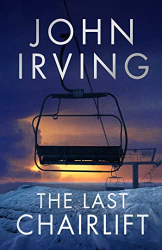 John Irving - Last Chairlift - New Paperback