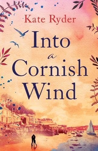 Ryder - Into a Cornish Wind: A heart warming romance novel set on the
