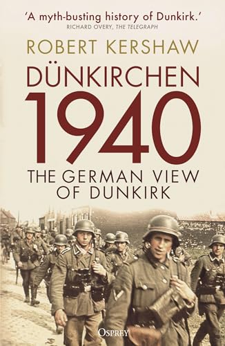Robert Kershaw - Dunkirchen 1940 The German View of Dunkirk - New Pa