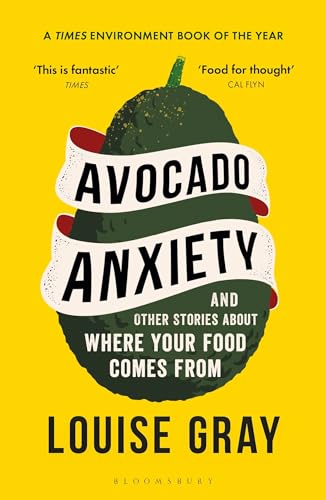 Louise Gray - Avocado Anxiety and Other Stories About Where Your Foo