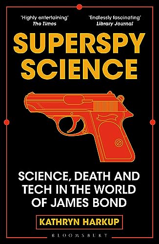 Kathryn Harkup - Superspy Science Science, Death and Tech in the Wor