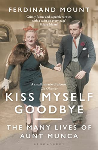 Ferdinand Mount - Kiss Myself Goodbye The Many Lives of Aunt Munca -