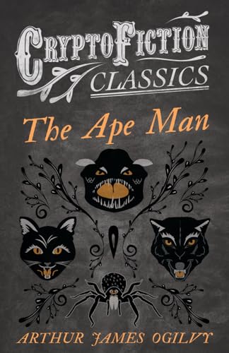 Ogilvy - Ape Man (Cryptofiction Classics - Weird Tales of Strange Crea