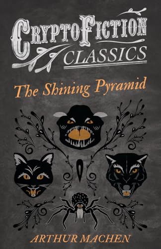 Machen - Shining Pyramid (Cryptofiction Classics - Weird Tales of Stra