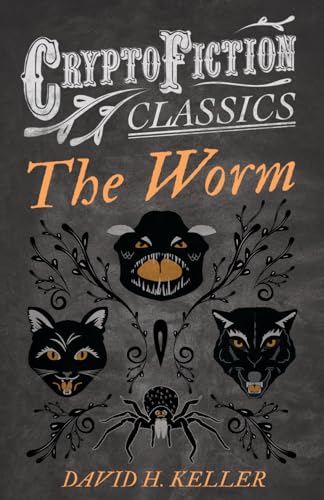 Keller - Worm (Cryptofiction Classics - Weird Tales of Strange Creatur