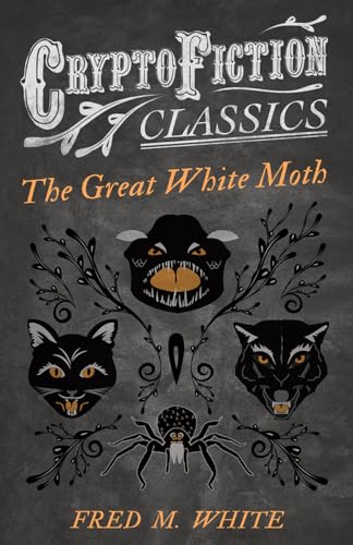 Whit - Great Moth (Cryptofiction Classics - Weird Tales of Strange Cr