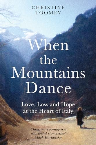 Christine Toomey - When the Mountains Dance Love, loss and hope in t