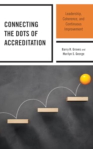 Groves - Connecting the Dots of Accreditation Leadership, Coherence,