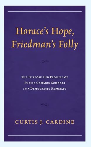 Cardin - Horace's Hope, Friedman's Folly The Purpose and Promise of P