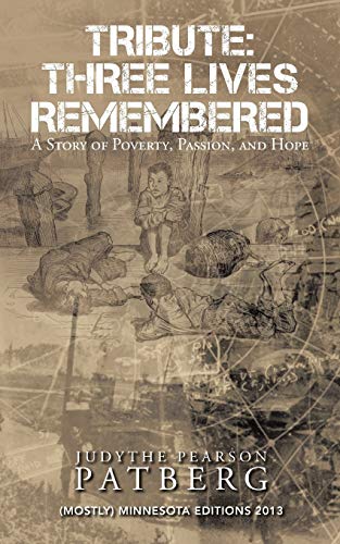 Patberg - Tribute Three Lives Remembered A Story of Poverty, Passion