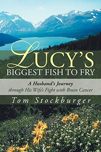 Stockburger - Lucy's Biggest Fish to Fry A Husband's Journey Through