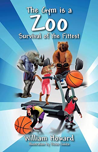 Howard - Gym Is a Zoo: Survival of the Fittest - New paperback or soft