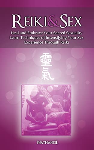Nathaniel - Reiki & Sex - Heal and Embrace Your Sacred Sexuality Lear