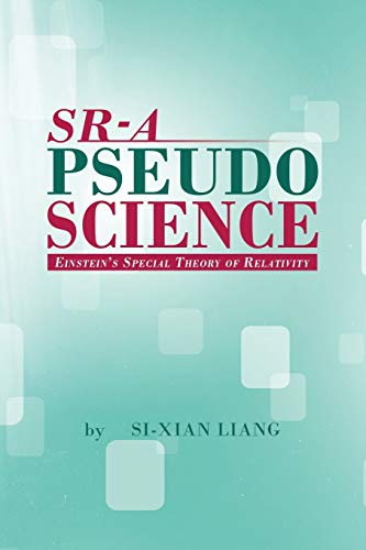 Liang - SR - A PSEUDOSCIENCE: Einstein's Special Theory of Relativity
