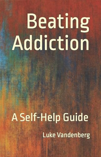 Vandenberg - Beating Addiction A Self-Help Guide - New paperback or s