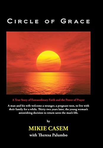 Casem - Circle of Grace: A True Story of Extraordinary Faith and the P