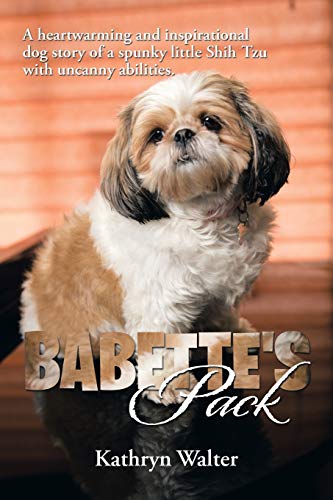 Walter - Babette's Pack A Heartwarming and Inspirational Dog Story of
