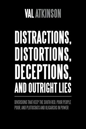 Atkinson - Distractions, Distortions, Deceptions, and Outright Lies: D