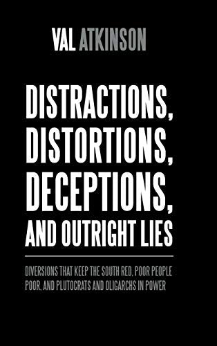 Atkinson - Distractions, Distortions, Deceptions, and Outright Lies: D