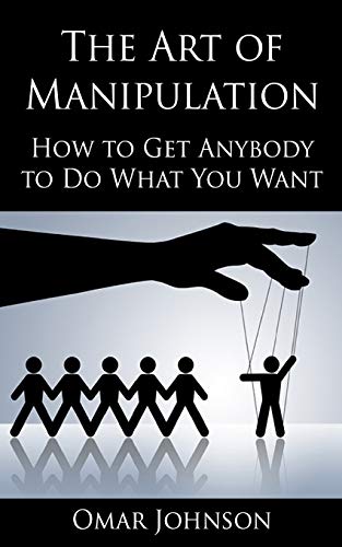 Johnson - Art Of Manipulation How to Get Anybody to Do What You Want