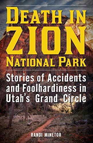 Minetor - Death in Zion National Park : Stories of Accidents and Foolh