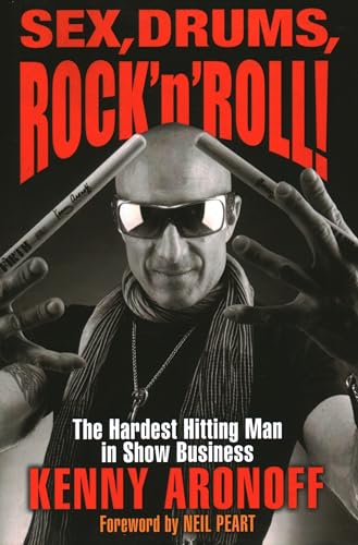 Aronoff - Sex, Drums, Rock 'n' Roll! The Hardest Hitting Man in Show