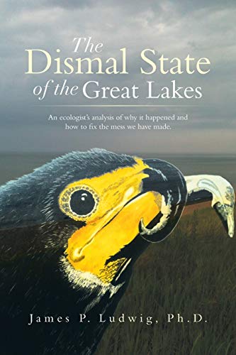 Ludwig Ph. D. - Dismal State of the Great Lakes An Ecologist's Analys
