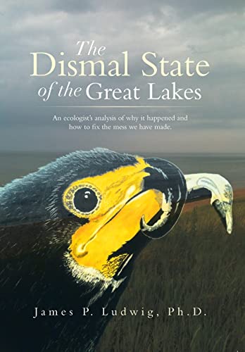 Ludwig Ph. D. - Dismal State of the Great Lakes: An Ecologist's Analys