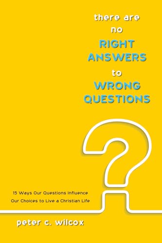 Wilcox - re are no Right Answers to Wrong Questions - New paperback or