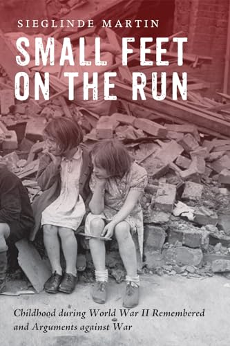 Martin - Small Feet on the Run: Childhood during World War II Remember