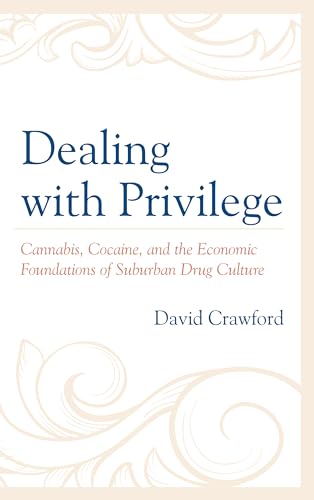 Crawford - Dealing with Privilege Cannabis, Cocaine, and the Economic