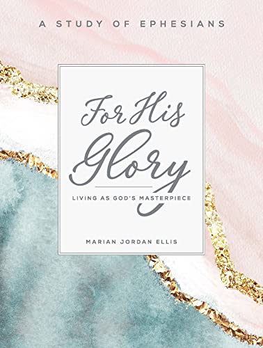 Ellis - For His Glory - Women's Bible Study Participant Workbook: Livi
